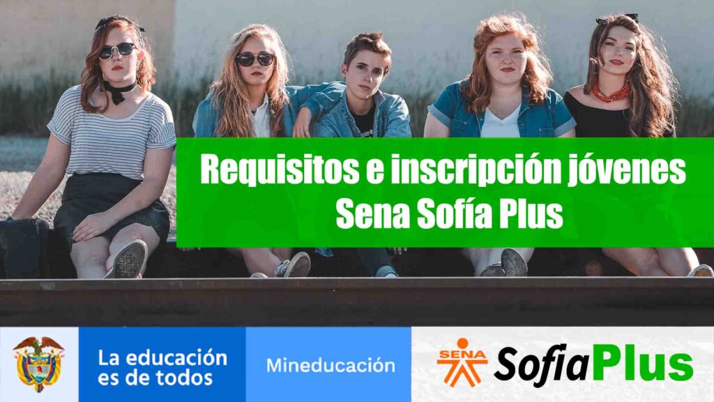 Requisitos e inscripción para jóvenes escribiendo el futuro Sena Sofía Plus